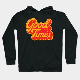 Good Times Hoodie